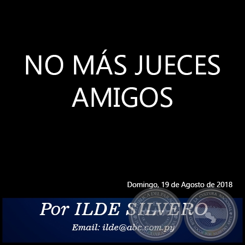 NO MÁS JUECES AMIGOS - Por ILDE SILVERO - Domingo, 19 de Agosto de 2018